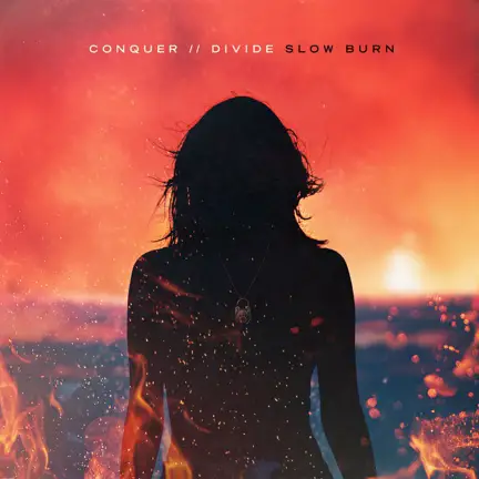 Conquer Divide : Slow Burn